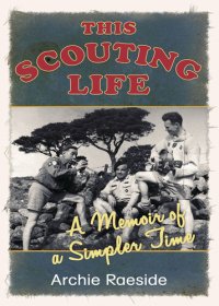 cover of the book This Scouting Life: A Memoir of a Simpler Time