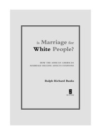 cover of the book Is Marriage for White People?: How the African American Marriage Decline Affects Everyone