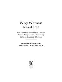 cover of the book Why Women Need Fat: How "Healthy" Food Makes Us Gain Excess Weight and the Surprising Solution to Losing It Forever