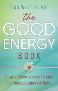 cover of the book The Good Energy Book: Creating Harmony and Balance for Yourself and Your Home