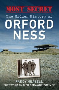 cover of the book Most Secret: The Hidden History of Orford Ness