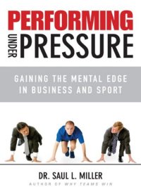 cover of the book Performing Under Pressure: Gaining the Mental Edge in Business and Sport