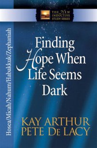 cover of the book Finding Hope When Life Seems Dark: Hosea, Micah, Nahum, Habakkuk, and Zephaniah