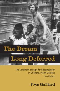 cover of the book The Dream Long Deferred: The Landmark Struggle for Desegregation in Charlotte, North Carolina