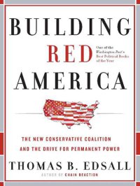 cover of the book Building Red America: The New Conservative Coalition and the Drive for Permanent Power the Drive for Permanent Power