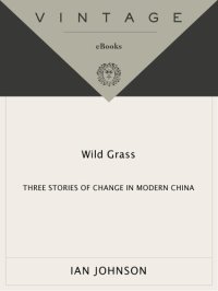 cover of the book Wild Grass: Three Stories of Change in Modern China