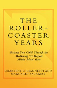 cover of the book The Rollercoaster Years: Raising Your Child Through the Maddening Yet Magical Middle School Years