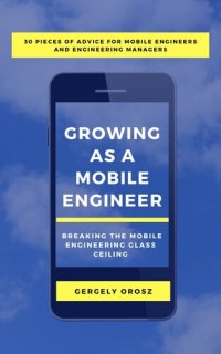 cover of the book Growing as a Mobile Engineer: Breaking the Mobile Engineering Glass Ceiling