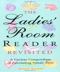 cover of the book The Ladies' Room Reader Revisited: A Curious Compendium of Fascinating Female Facts