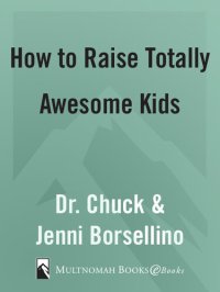 cover of the book How to Raise Totally Awesome Kids