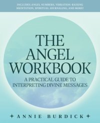 cover of the book The Angel Workbook: A Practical Guide to Interpreting Divine Messages — Includes Angel Numbers, Vibration-Raising Meditation, Spiritual Journaling, and More!