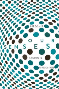 cover of the book Our Senses: Gateways to Consciousness