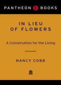 cover of the book In Lieu of Flowers: A Conversation for the Living