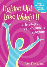 cover of the book Lighten Up! Lose Weight!: A 10 Week Self-Hypnosis Program