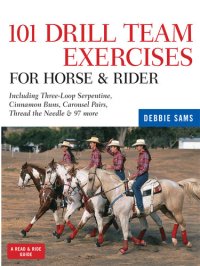 cover of the book 101 Drill Team Exercises for Horse & Rider: Including Three-Loop Serpentine, Cinnamon Buns, Carousel Pairs, Thread the Needle & 97 More