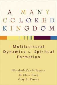 cover of the book A Many Colored Kingdom: Multicultural Dynamics for Spiritual Formation