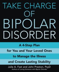 cover of the book Take Charge of Bipolar Disorder: A 4-Step Plan for You and Your Loved Ones to Manage the Illness and Create Lasting Stability