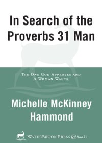 cover of the book In Search of the Proverbs 31 Man: The One God Approves and a Woman Wants