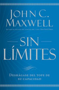 cover of the book Sin límites: Libere el maximo de su capacidad