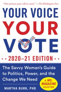 cover of the book Your Voice, Your Vote: 2020–21 Edition: The Savvy Woman's Guide to Politics, Power, and the Change We Need