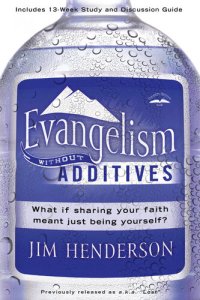 cover of the book Evangelism Without Additives: What If Sharing Your Faith Meant Just Being Yourself?