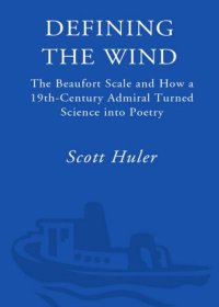 cover of the book Defining the Wind: The Beaufort Scale and How a 19th-Century Admiral Turned Science Into Poetry