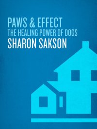 cover of the book Paws & Effect: The Healing Power of Dogs