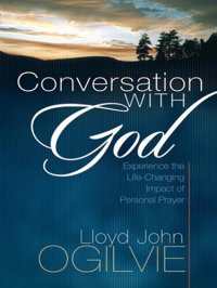 cover of the book Conversation with God: Experience the Life-Changing Impact of Personal Prayer