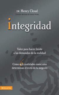 cover of the book Integridad: Valor para hacer frente a las demandas de la realidad; Cómo seis cualidades esenciales determinan el éxito de tu negocio