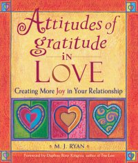 cover of the book Attitudes of Gratitude in Love: Creating More Joy in Your Relationship