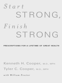 cover of the book Start Strong, Finish Strong: Prescriptions for a Lifetime of Great Health