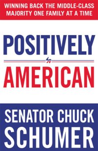 cover of the book Positively American: Winning Back the Middle-Class Majority One Family at a Time