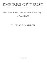 cover of the book Empires of Trust: How Rome Built--and America Is Building--a New World