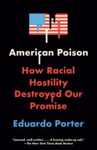 cover of the book American Poison: How Racial Hostility Destroyed Our Promise