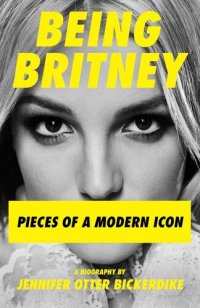 cover of the book Being Britney: Pieces of a Modern Icon