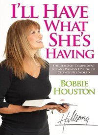 cover of the book I'll Have What She's Having: The Ultimate Compliment for any Woman Daring to Change Her World