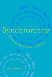 cover of the book Synchronicity: Empower Your Life with the Gift of Coincidence