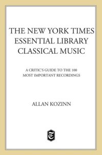 cover of the book The New York Times Essential Library: Classical Music: A Critic's Guide to the 100 Most Important Recordings