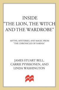 cover of the book Inside "The Lion, the Witch and the Wardrobe": Myths, Mysteries, and Magic from the Chronicles of Narnia