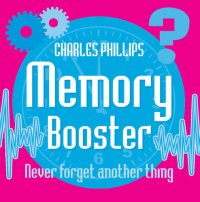 cover of the book Memory Booster Book: Never Forget Another Thing