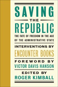 cover of the book Saving the Republic: The Fate of Freedom in the Age of the Administrative State