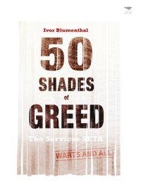 cover of the book 50 Shades of Greed: The Services SETA, Warts and All