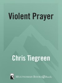 cover of the book Violent Prayer: Engaging Your Emotions Against Evil