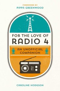 cover of the book For the Love of Radio 4: An Unofficial Companion