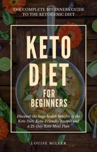 cover of the book Keto Diet for Beginners--Includes info on Keto Diet Foods, Keto Diet Recipes and Keto Diet Meal Plan