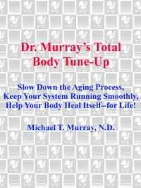 cover of the book Doctor Murray's Total Body Tune-Up: Slow Down the Aging Process, Keep Your System Running Smoothly, Help Your Body H eal Itself—for Life!