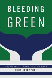 cover of the book Bleeding Green: A History of the Hartford Whalers