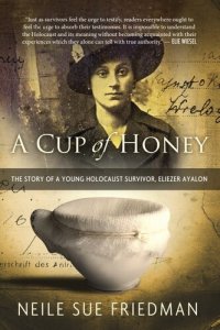 cover of the book A Cup of Honey: The Story of a Young Holocaust Survivor, Eliezer Ayalon