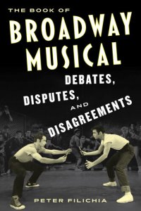 cover of the book The Book of Broadway Musical Debates, Disputes, and Disagreements