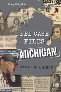 cover of the book FBI Case Files Michigan: Tales of a G-Man